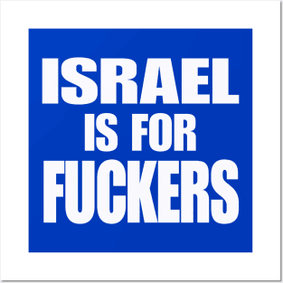 Israel IS For Fuckers - White - Back Posters and Art